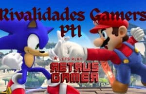 Rivalidades Gamers parte 1